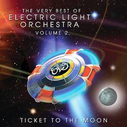 Electric Light Orchestra : Ticket to the Moon - the Very Best of : Volume 2